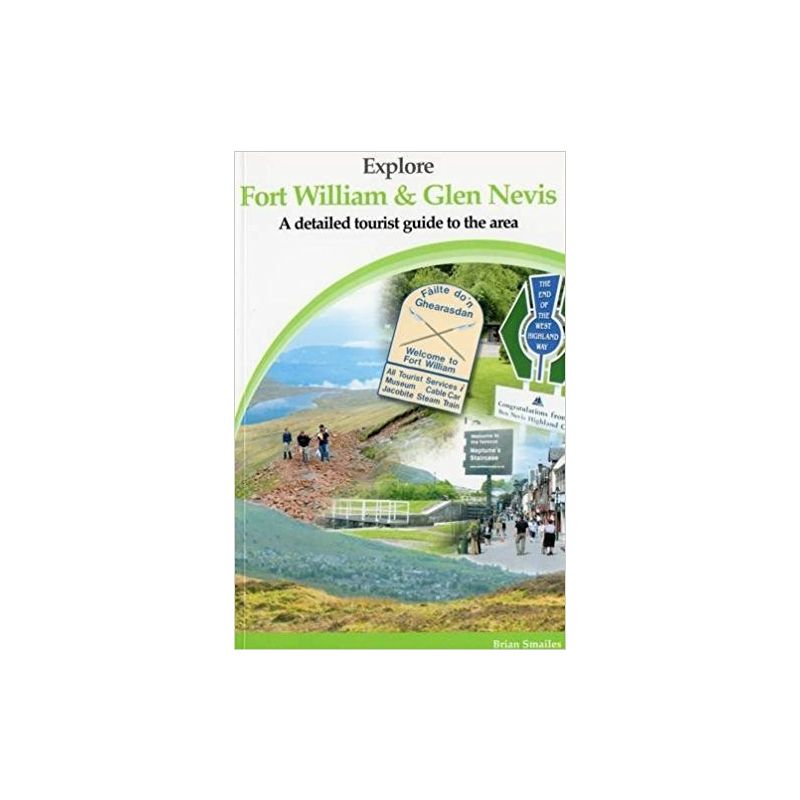 Explore Fort William and Glen Nevis: A Detailed Tourist Guide Paperback – 1 Jan 2005