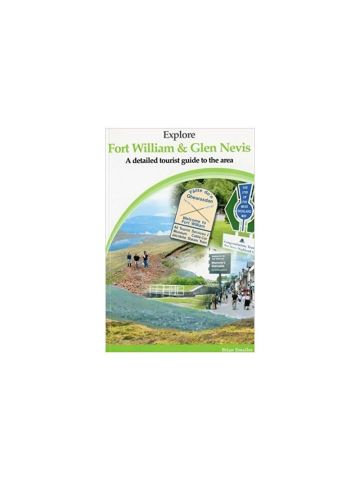 Explore Fort William and Glen Nevis: A Detailed Tourist Guide Paperback – 1 Jan 2005